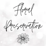 Floral Preservation Deposit