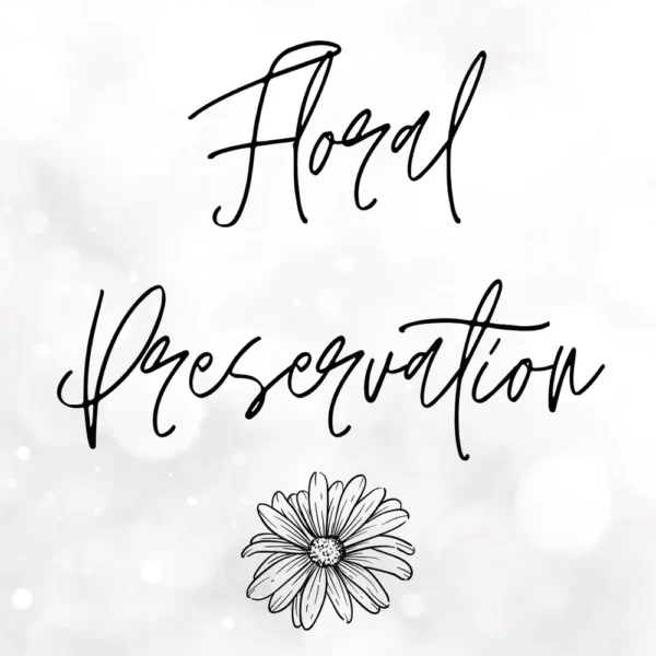 Floral Preservation Deposit